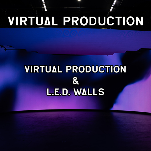 Virtual Production and L.E.D. Walls